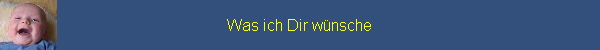 Was ich Dir w�nsche